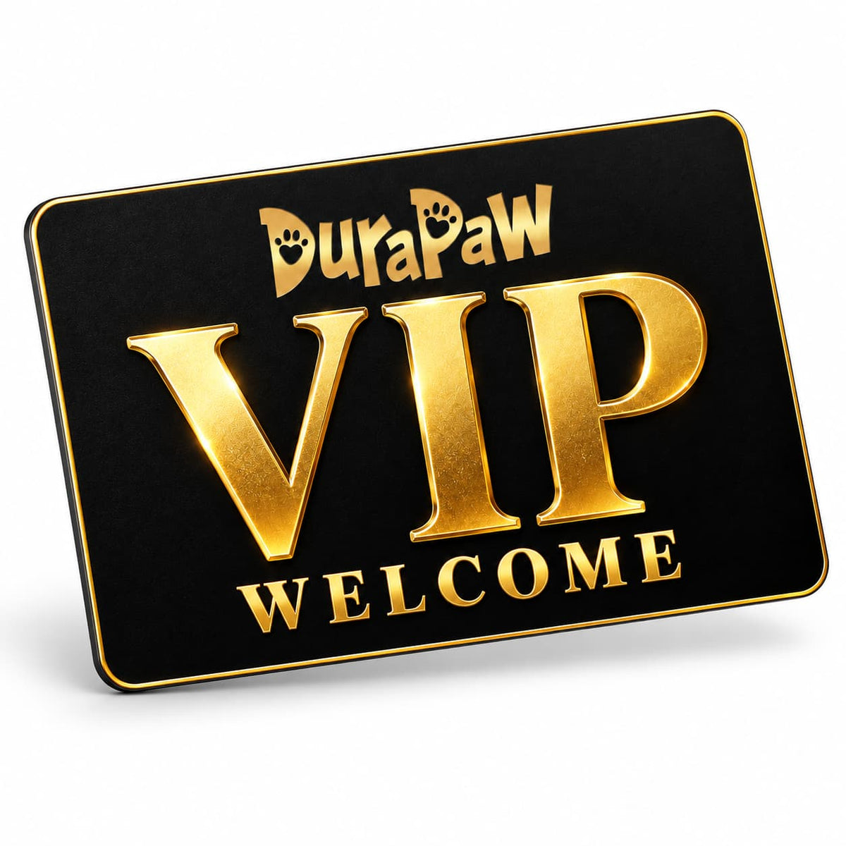 A rectangular black DuraPaw VIP Welcome card plaque sign with rounded corners, featuring metallic gold lettering on a white background.